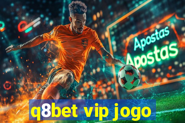 q8bet vip jogo